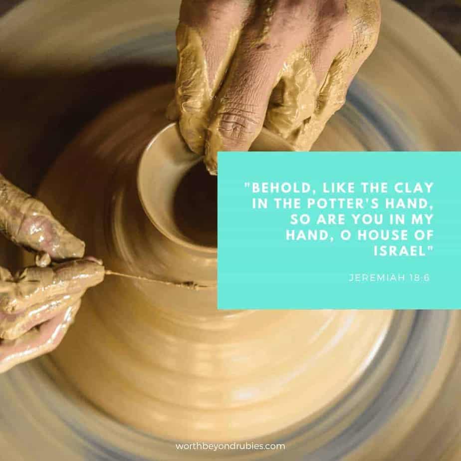 the potter and the clay with Jeremiah 18:6 quoted
