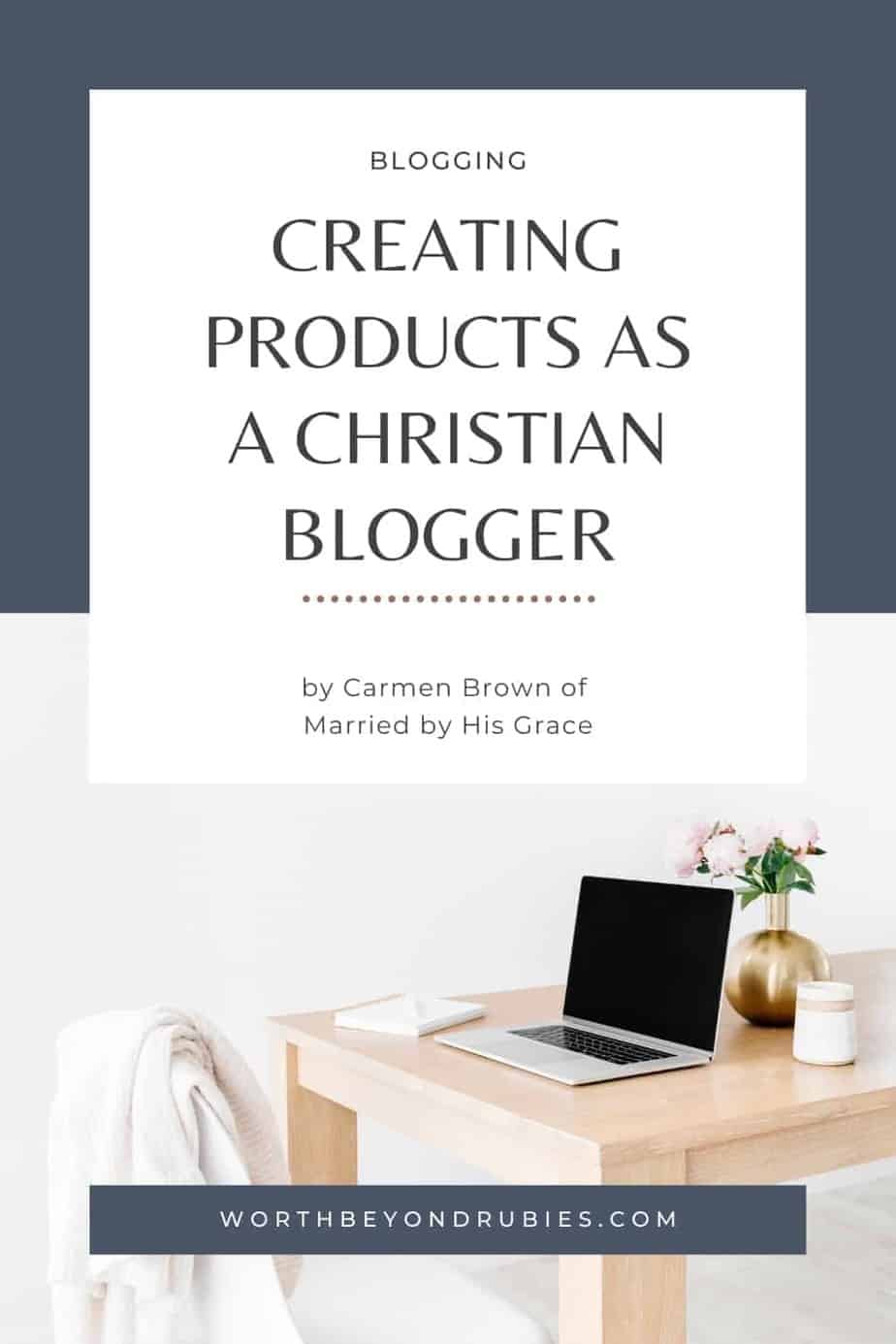 Creating Products as a Christian Blogger - Guest Post by Carmen Brown 16 An image of a laptop on a wooden table with a plant behind it and a chair with a sweater tossed over the back in front of the table and a text overlay that says Creating Products as a Christian Blogger - by Carmen Brown of Married by His Grace