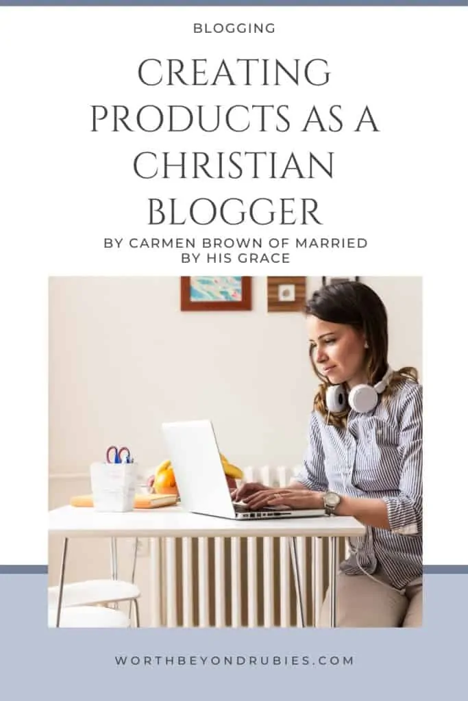 An image of a woman with headphones around her neck sitting in front of a laptop on a table and a text overlay that says Creating Products as a Christian Blogger - by Carmen Brown of Married by His Grace