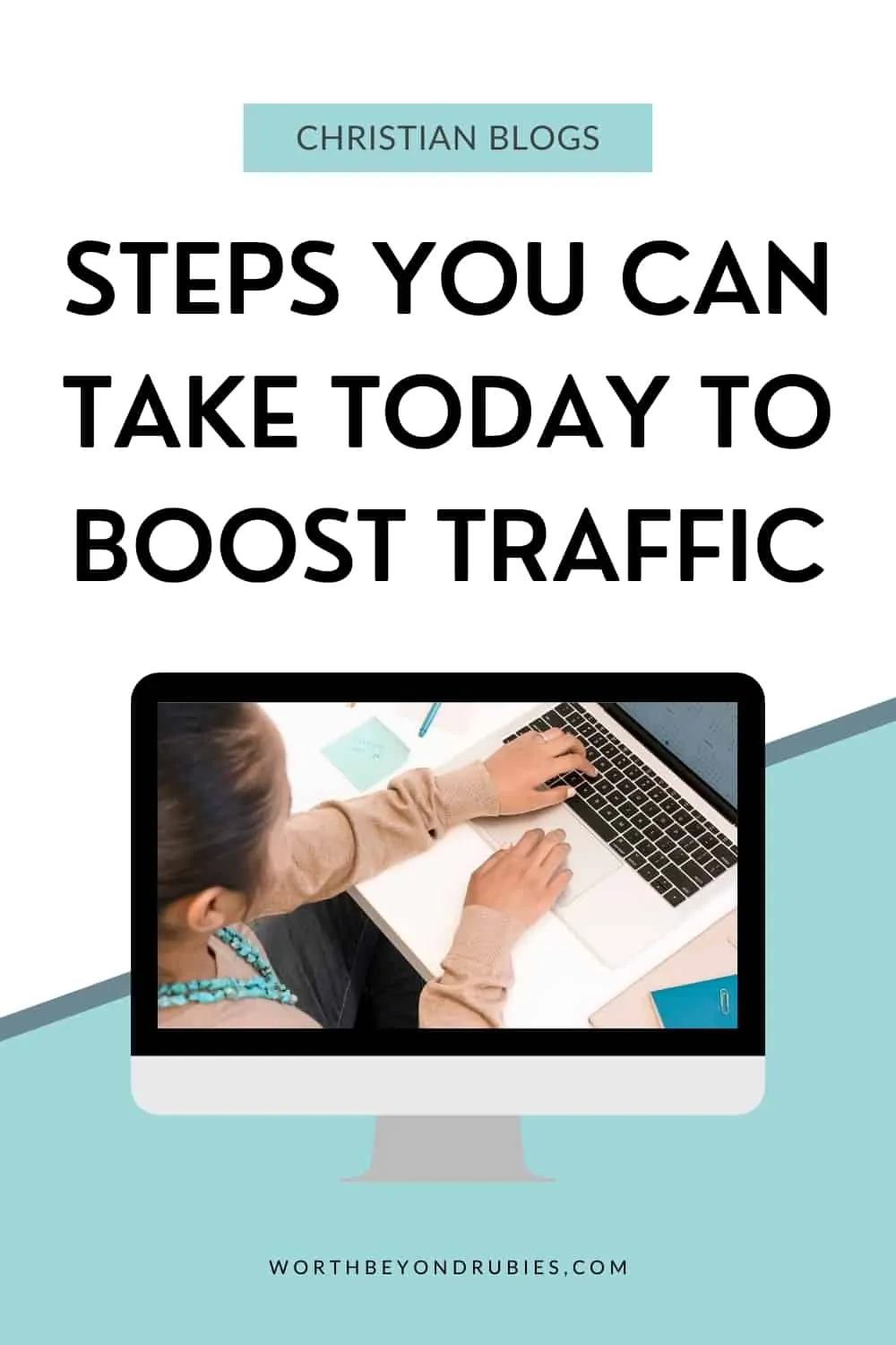 A woman with dark hair pulled back and a turquoise necklace and brown sweater sitting at a laptop at a desk that has blue and light green accessories on it and she is typing on the keyboard - Text overlay that says Christian Blogs - Steps You Can Take TODAY to Boost Blog Traffic 