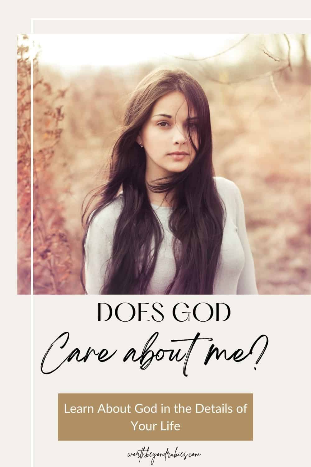 A woman standing in a field looking into the camera and text that says Does God Care About Me? - Learn About God in the Details of Your Life