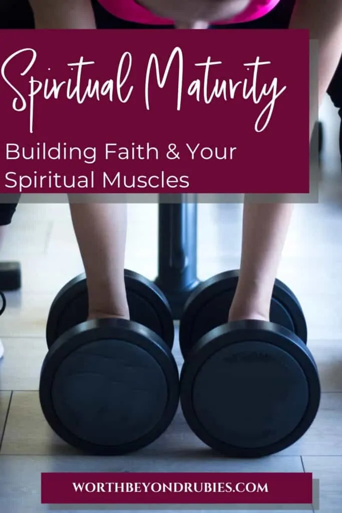 An image of hands around two dumbbells and text that says Spiritual Maturity - Building Faith and Your Spiritual Muscles!