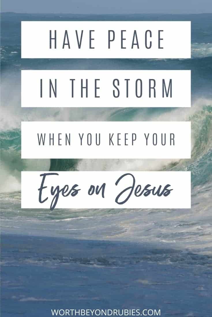 Peace In The Midst Of The Storm - Keep Your Eyes On Jesus In 2021