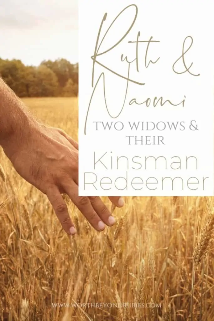 A woman's hands touching wheat in a field and a text overlay that says The Ruth and Naomi Relationship- Two Widows and Their Kinsman Redeemer