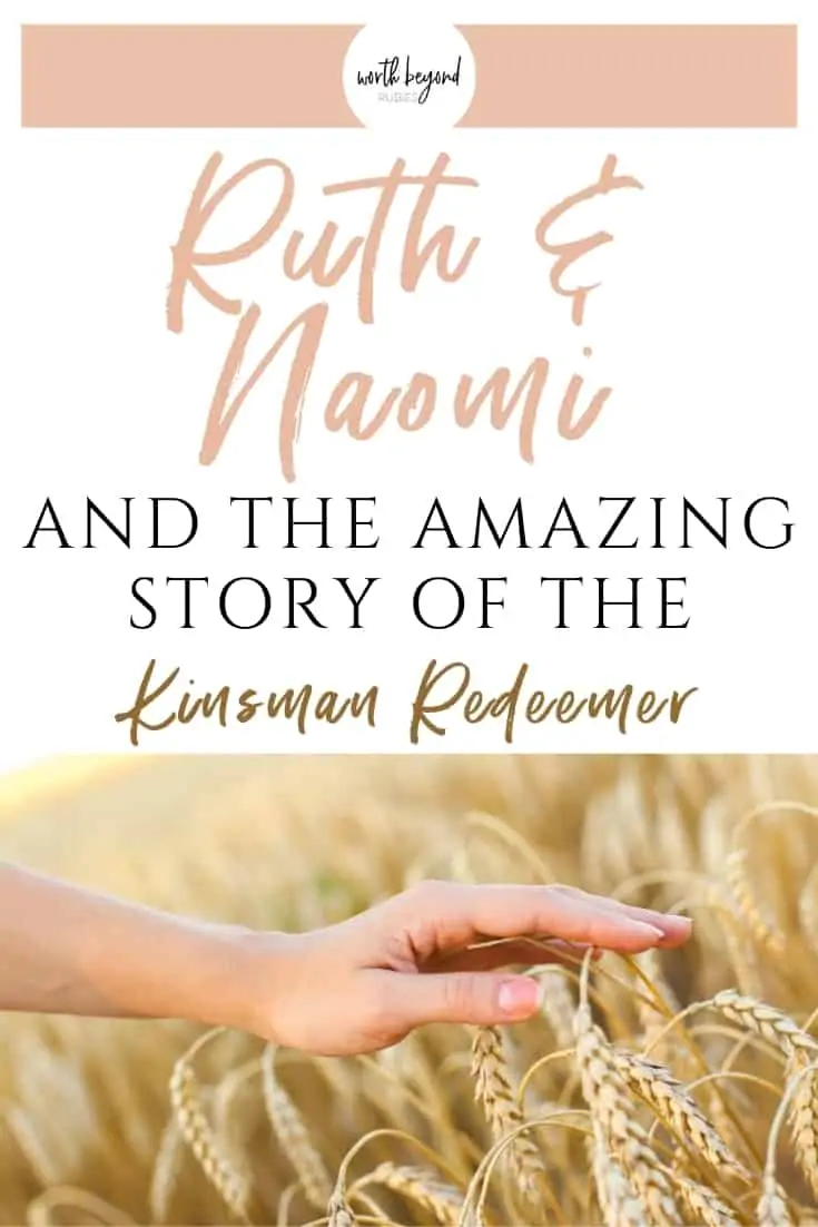 An image of a woman's hand touching the heads of grain in a field and text that says Ruth and Naomi and the Amazing Story of the Kinsman Redeemer