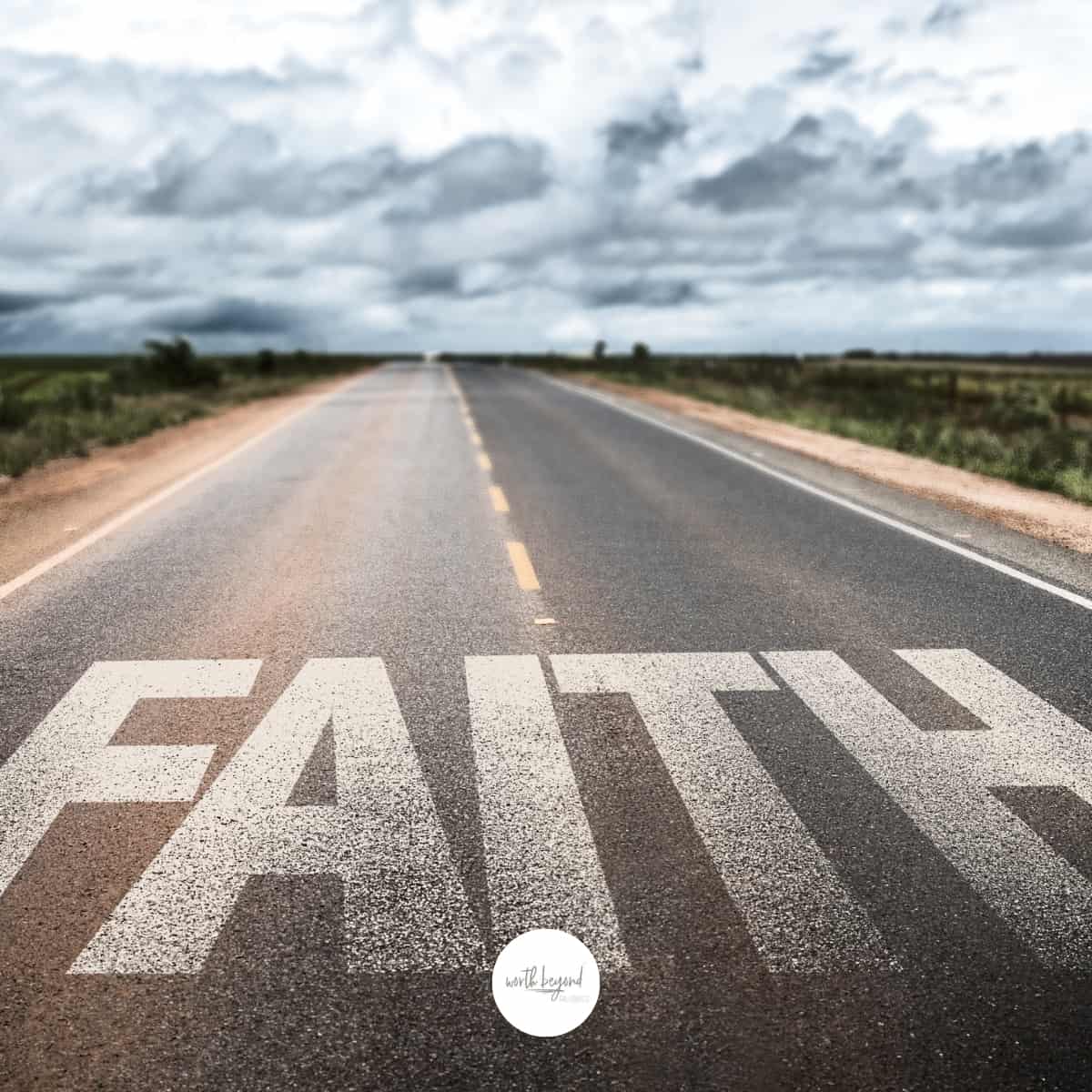 A road with the word Faith written across it - Fear and Faith in Times of Crisis