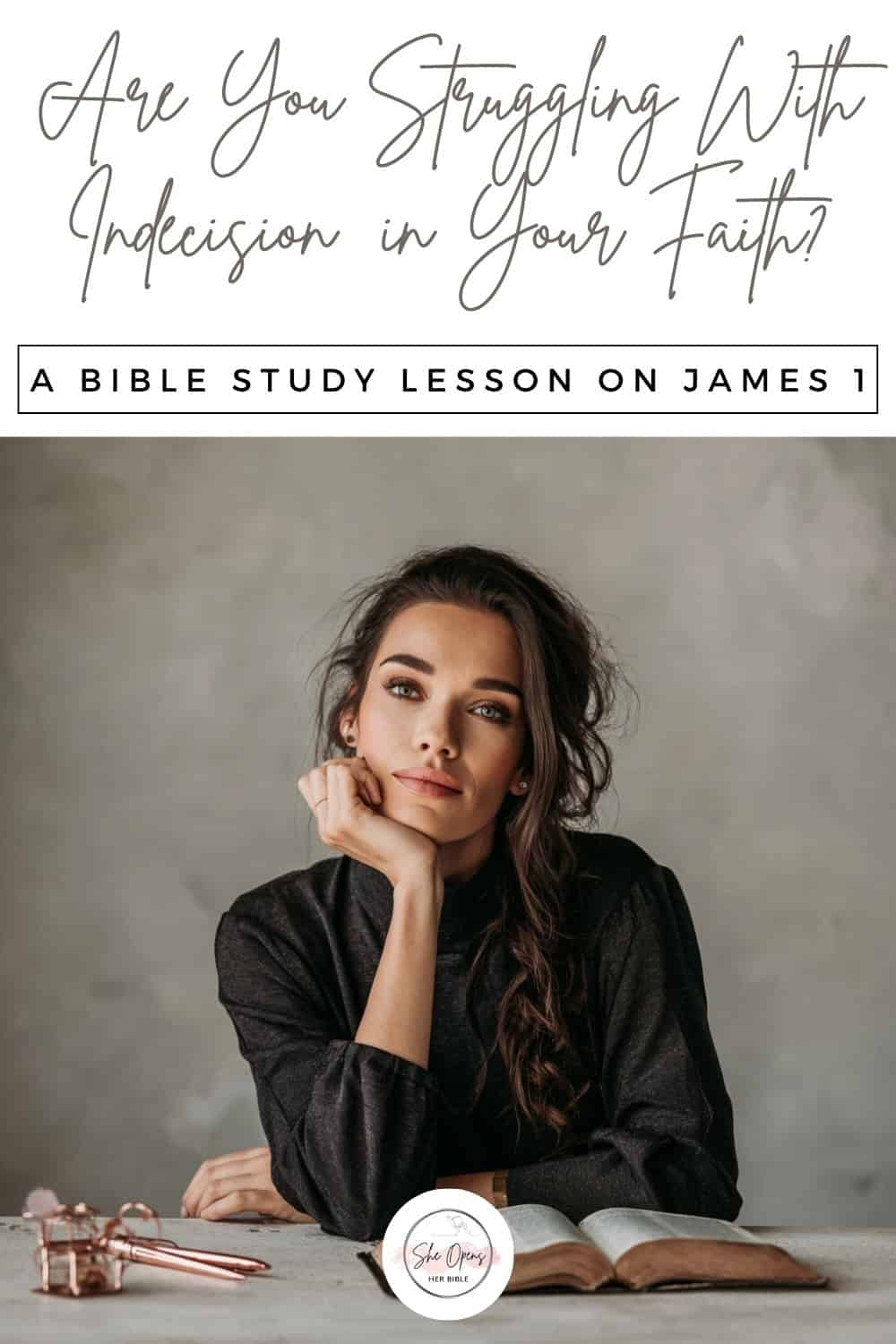 Double Mindedness in the Bible: 7 Steps to Spiritual Stability and Bold Faith 1 Thoughtful woman sitting at a table with an open Bible and rose-gold pens, symbolizing the message 'Are You Struggling with Indecision in Your Faith? A Bible Study Lesson on James 1' by She Opens Her Bible