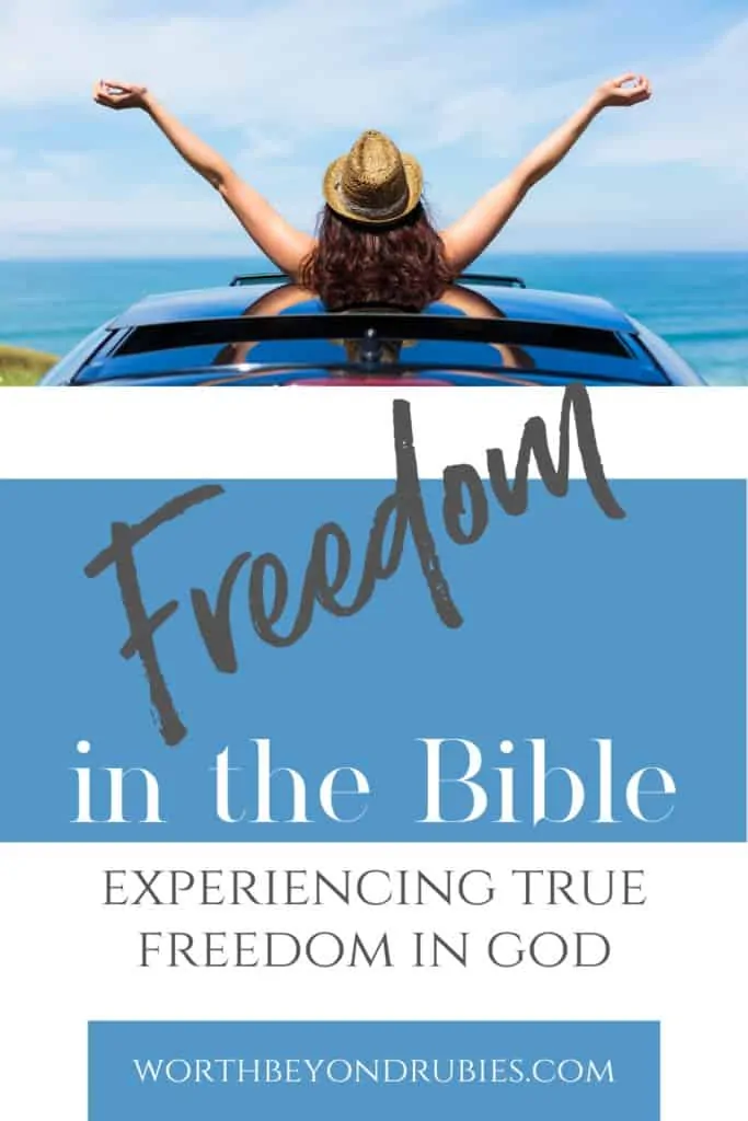 An image of a woman standing up through a car's moonroof with her arms stretched upward and text that says Freedom in the Bible - Experiencing True Freedom in God