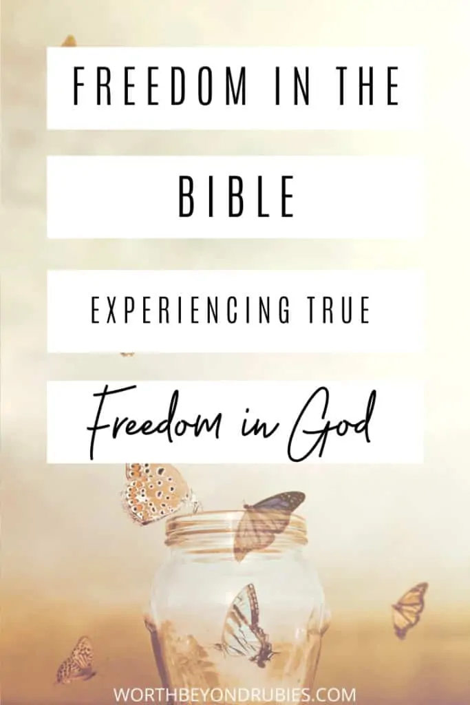 An image of small butterflies flying out of a mason jar and text that says Freedom in the Bible - Experiencing True Freedom in God