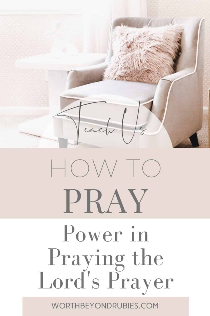 Teach Me How To Pray - An In-Depth Look At The Lord's Prayer