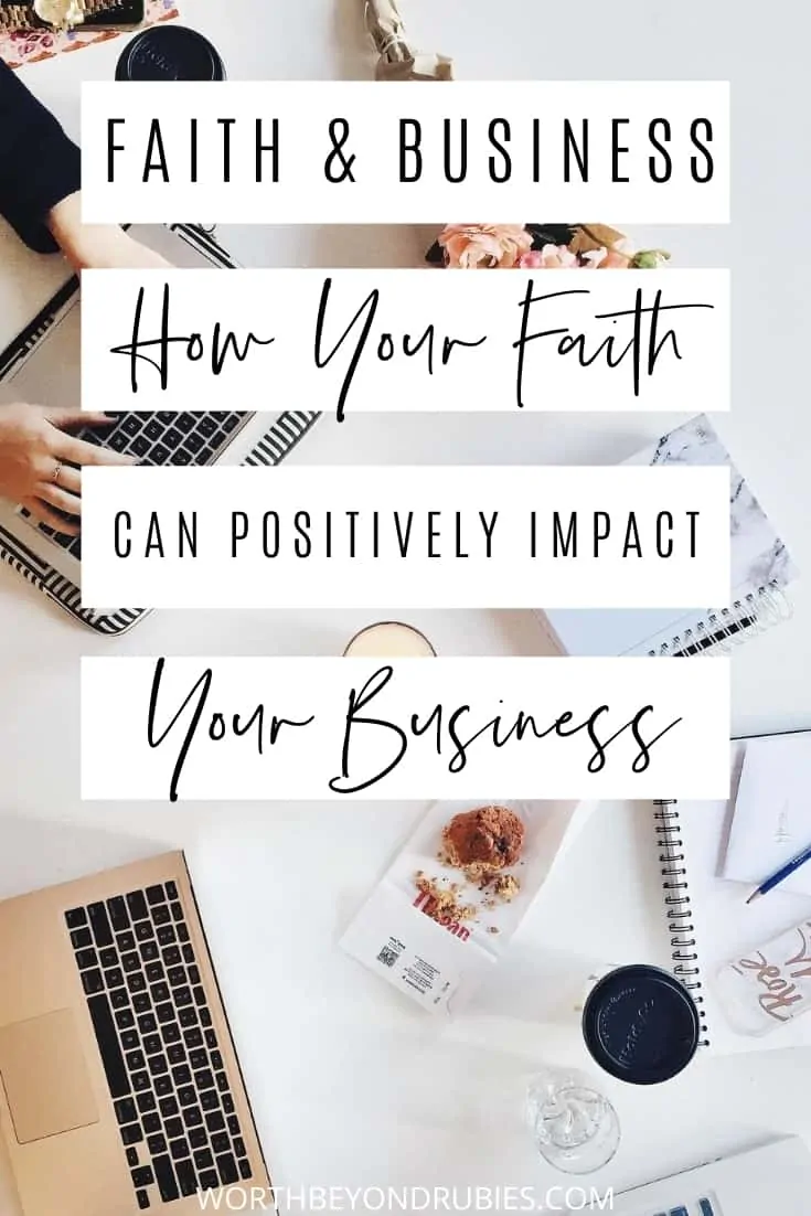 An image of laptops and a woman's hands on the keyboard of one, with coffee and various notebooks on the table and a text overlay that says Faith and Business - How Your Faith Can Positively Impact Your Business