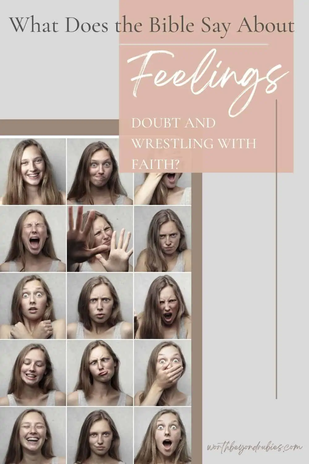 a series of images of a woman making different emotional faces and text that says What Does the Bible Say About Feelings, Doubt and Wrestling With Faith?
