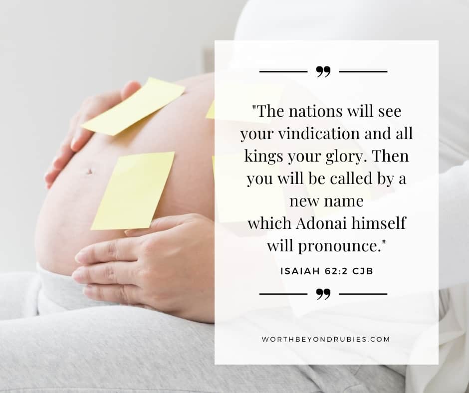 An image of a pregnant woman's belly with yellow stickie notes all over it and Isaiah 62:2 quoted from the Complete Jewish Bible - Who God Says You Are