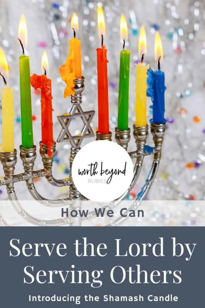 An image of a Hanukkah menorah and text that says Serve the Lord by Serving Others
