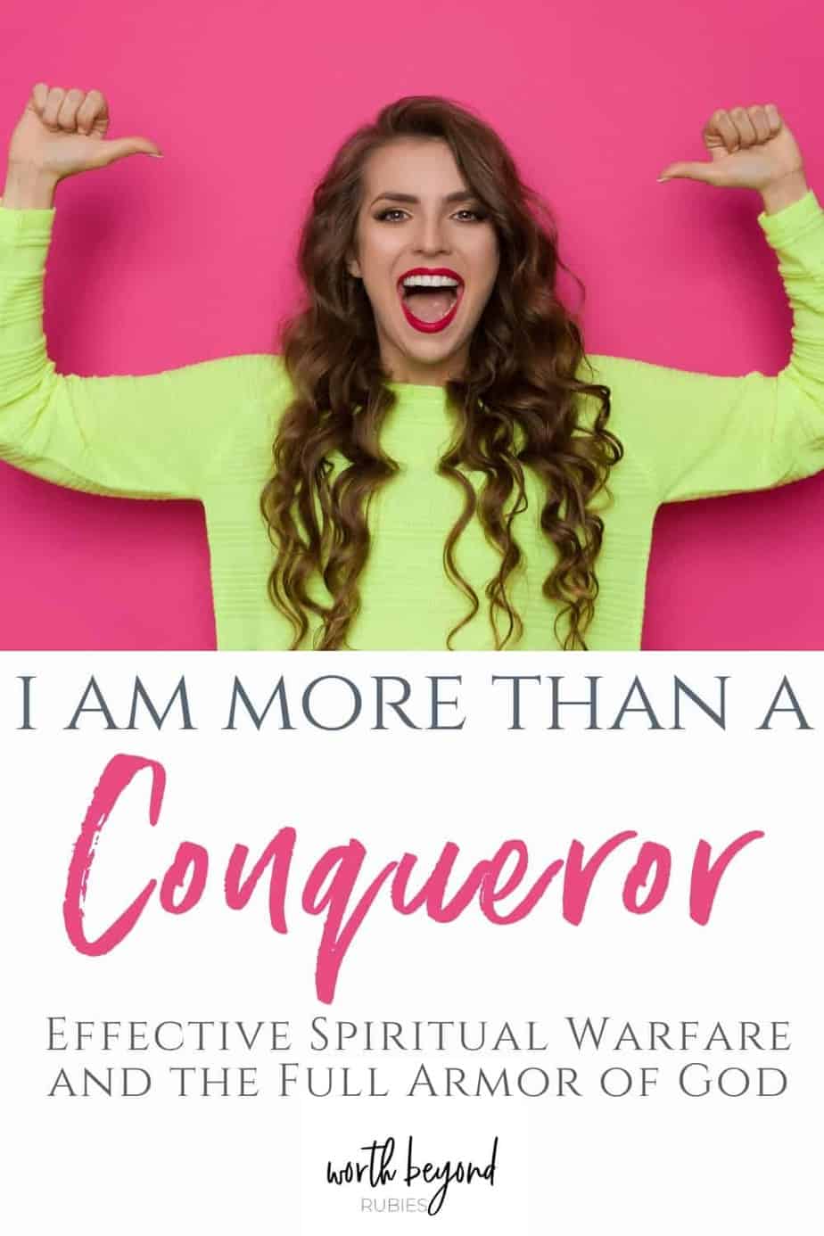 an image of a woman with long brown hair in a lime green shirt with both arms up and her thumbs pointing at her head, her mouth open in a smile, against a bright pink background and text below that says I am More Than a Conqueror - Effective Spiritual Warfare and the Full Armor of God