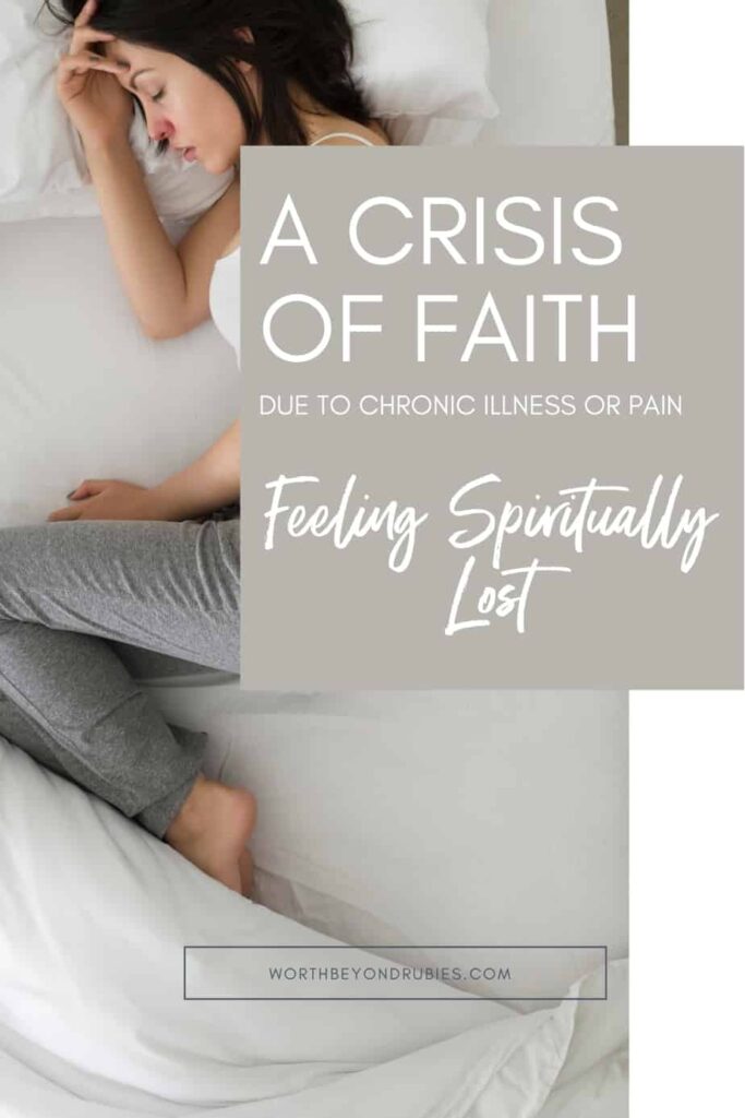 a woman crying lying on her bed and text that says A Crisis of Faith Due to Chronic Illness or Pain - Feeling Spiritually Lost