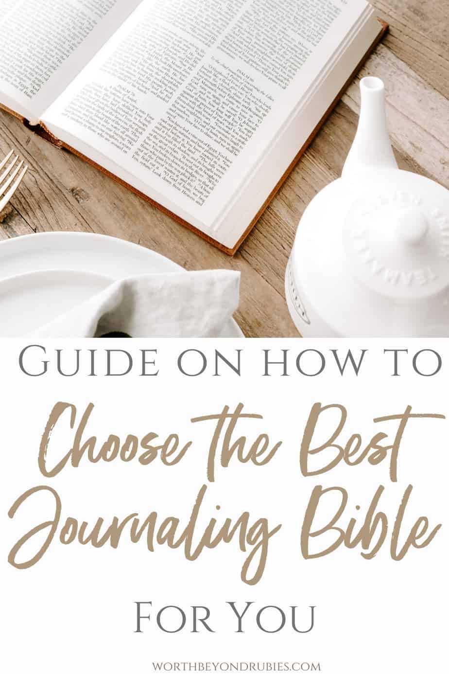 A Bible on a table with a tea kettle and text overlay that says Guide on How to Choose the Best Journaling Bible