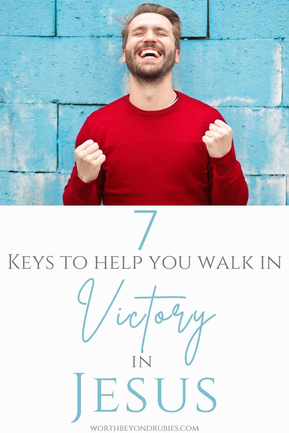 A man in a red shirt holding his hands in fists and looking up happily and text that says 7 Keys to Help You Walk in Victory in Jesus