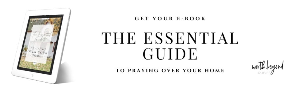 Banner with image of ipad with e-book title of this post that can be purchased - text that says Get Your E-Book - The Essential Guide to Praying Over Your Home