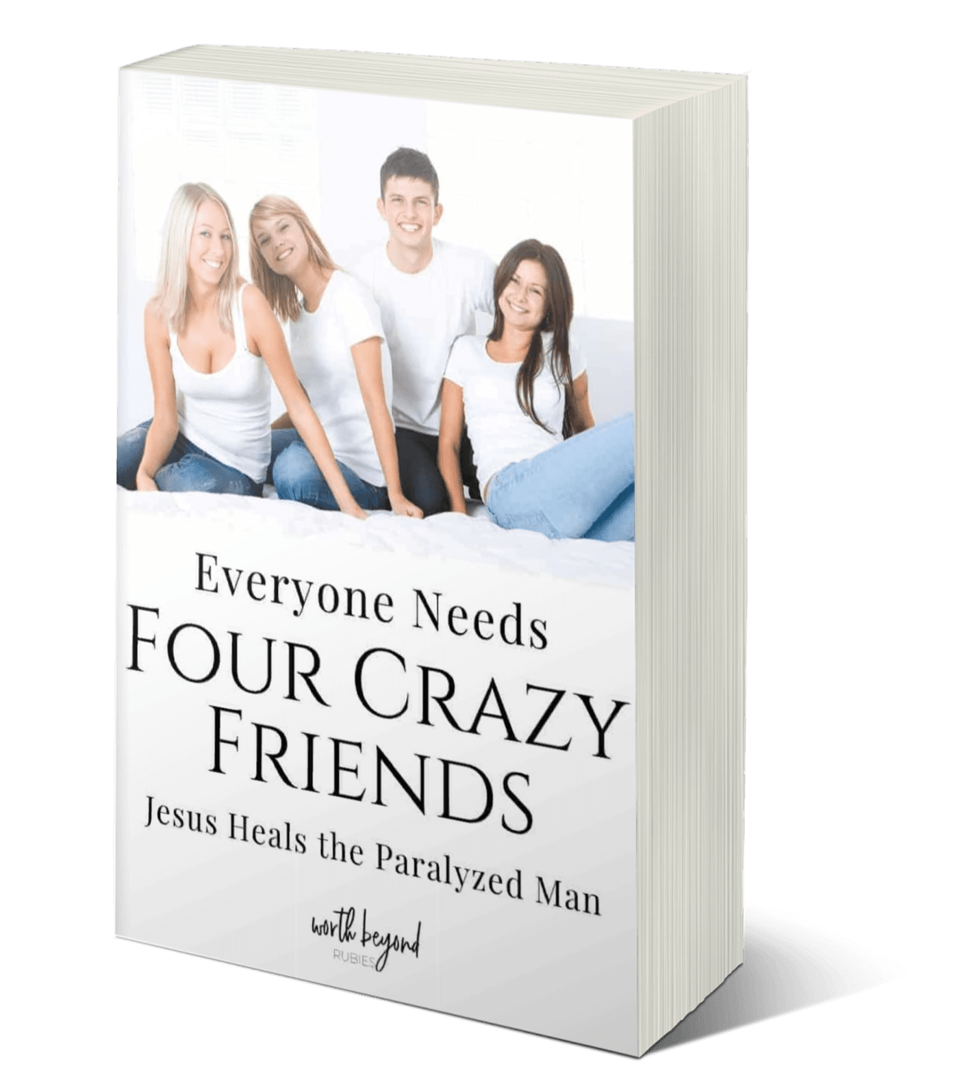 Book cover for Everyone Needs Four Crazy Friends - Jesus Heals the Paralyzed Man