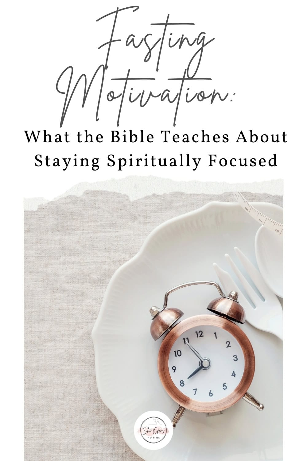 Fasting in the Bible: A Complete Guide to Its Purpose, Power, and Practice 1 Fasting Motivation: What the Bible Teaches About Staying Spiritually Focused” graphic with a white plate, rose gold clock, and white utensils on a neutral background. Clean, minimal design for faith-based Pinterest pin.