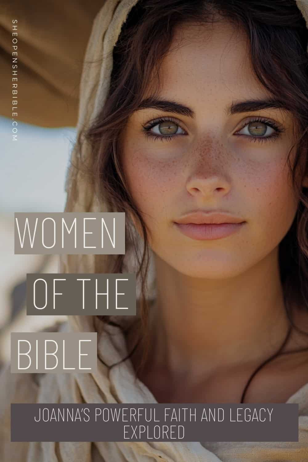 Joanna in the Bible: Her Story, Her Faith, and Her Legacy 1 Close-up of a young Middle Eastern woman with olive skin, green eyes, and a light head covering, representing Joanna. Text on image reads: "Women of the Bible – Joanna’s Powerful Faith and Legacy Explored." Website URL appears vertically on the left side: sheopensherbible.com.