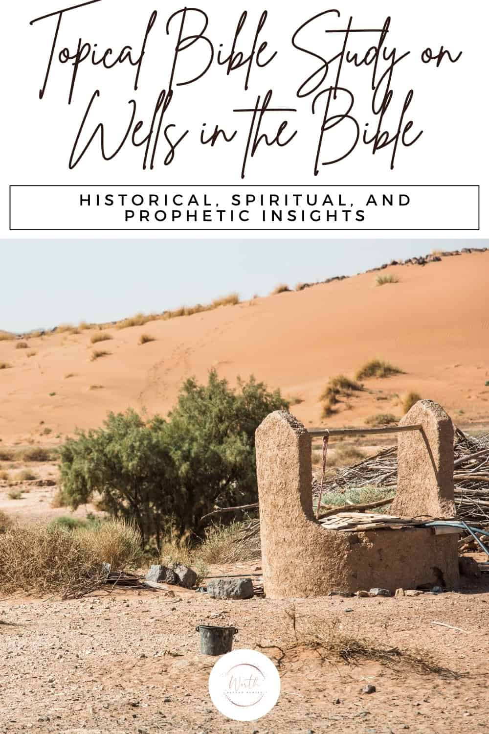 Wells in the Bible: Historical, Spiritual, and Prophetic Insights 1 a well in the desert for a post on topical Bible study on wells in the Bible