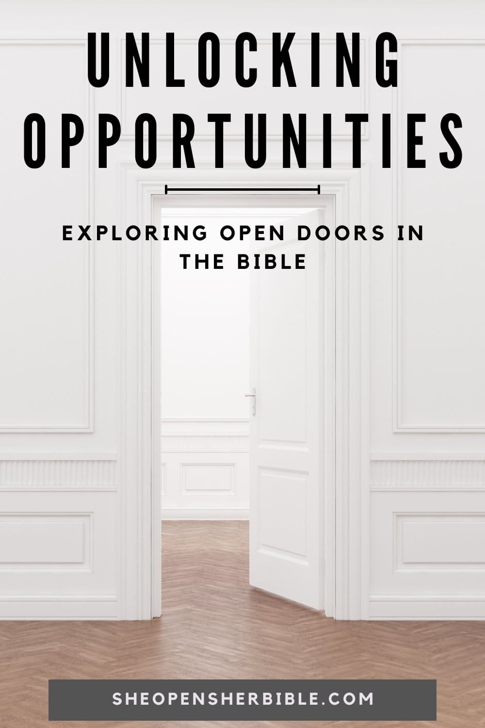 Open Doors in the Bible: Meaning, Scriptures & Divine Opportunities 1 Minimalist white hallway with double doors opened to a bright room, featuring overlay text that reads “Unlocking Opportunities: Exploring Open Doors in the Bible” and the SheOpensHerBible.com website address.